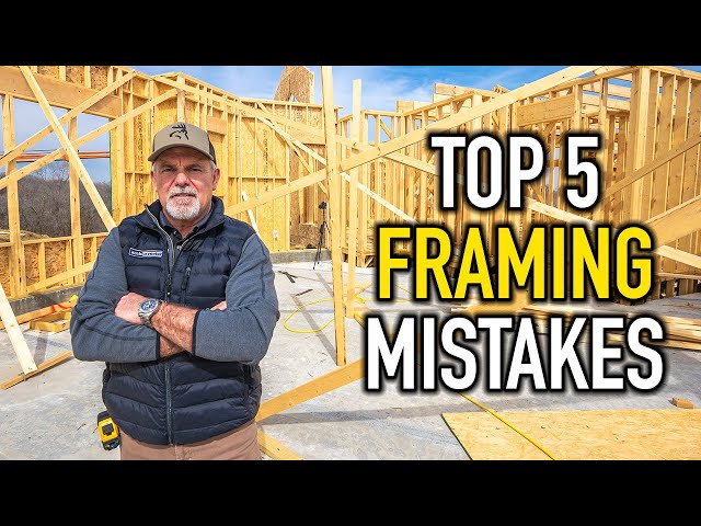 Top 5 Framing MISTAKES I See Builders Make!