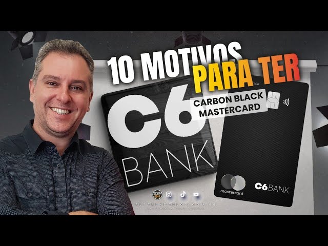 💳DEZ (10) MOTIVOS PARA VOCÊ TER O CARTÃO C6BANK MASTERCARD BLACK CARBON, SAIBA TUDO AQUI SOBRE C6.