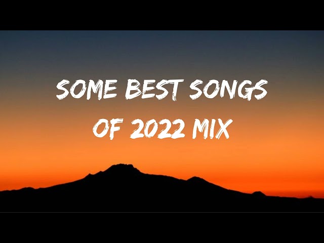 Some Best Songs Of 2022 | Mix