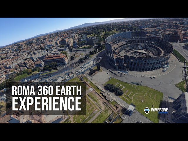 ROMA 360 EARTH EXPERIENCE