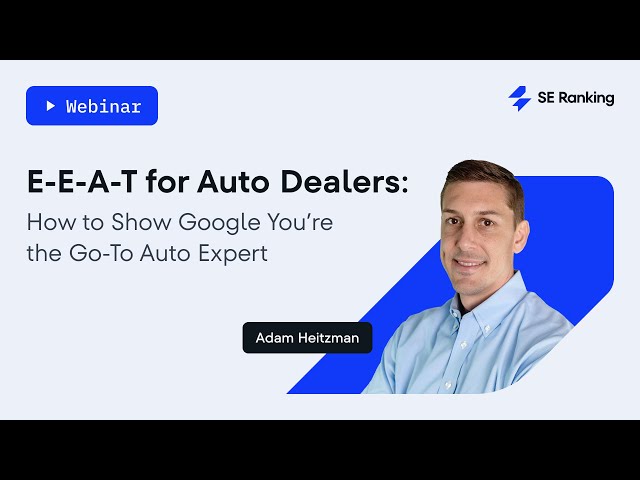 E-E-A-T for Auto Dealers: How to Show Google You’re the Go-To Auto Expert