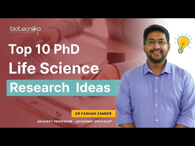 Top 10 PhD Life Science Research Ideas For 2022-23