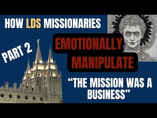 "My LDS mission was run like a business" Emotional Manipulation tactics of LDS missionaries Pt.  2