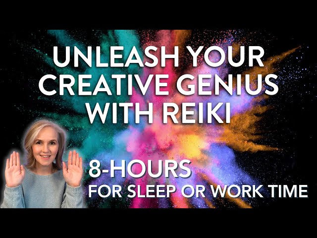 8-Hour 💥 Unleash Your Creative Genius With Reiki ✨ Release Your Blocks