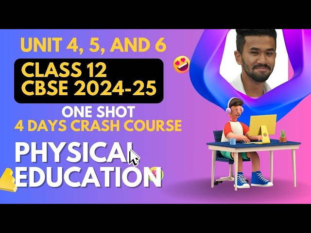 Physical Education Syllabus ONESHOT for Class 12 Boards 2025 | CBSE Unit 4-6 | 4 days crash course