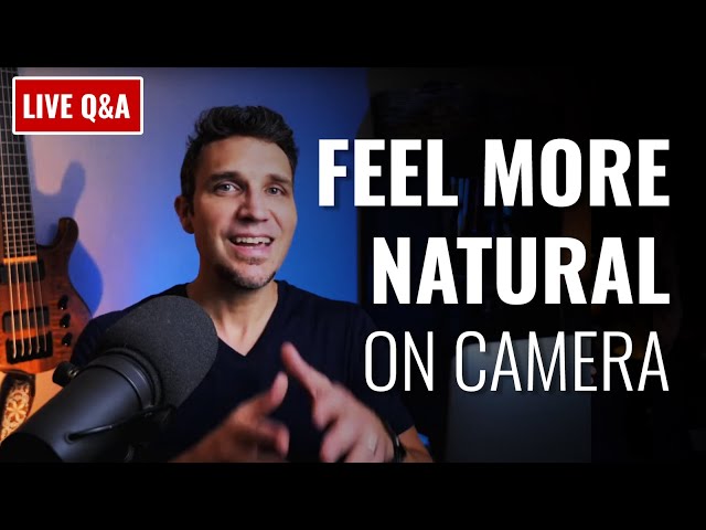 Live Q&A - How to feel more natural on camera