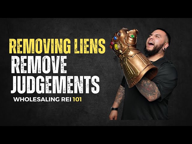 How To Remove Liens & Judgements From Properties | Wholesaling Real Estate Tip 101