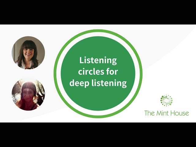 Listening circles for deep listening (The Mint House)