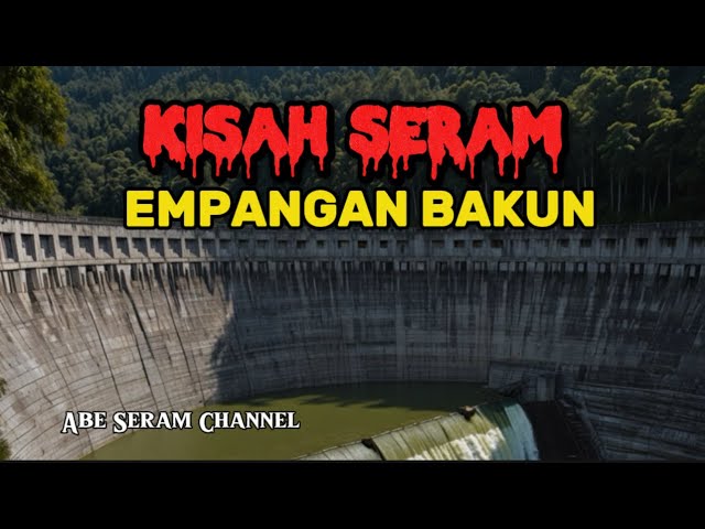 Kisah Seram Empangan Bakun