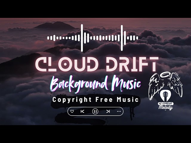 Cloud Drift ☁️ | Relaxing & Chill Background Music | Royalty-Free #AmbientMusic #relaxingvibes