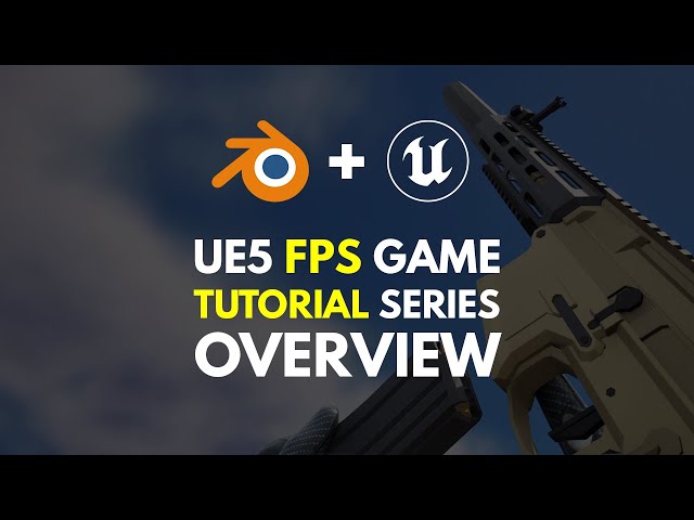 Unreal Engine 5 FPS Game Tutorial - Overview