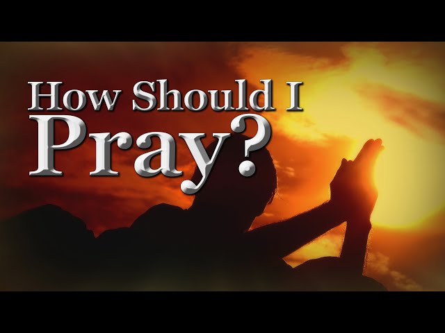 How Should I Pray?