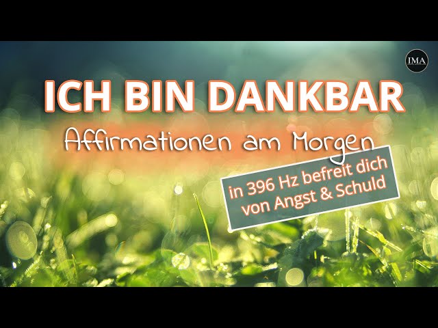 DANKBARKEITS- Affirmationen für deinen Morgen (396 Hz befreit dich von Angst & Schuld)