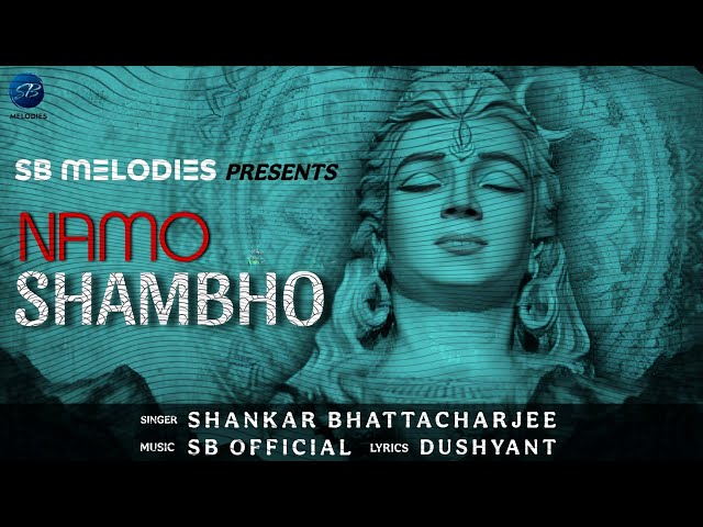 Namo Shambho | Mahashivratri Special Song 2025 | Shankar Bhattacharjee | SB Official | Dushyant