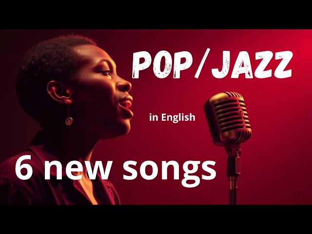 The best of Jazz with POP touches - 6 New Songs