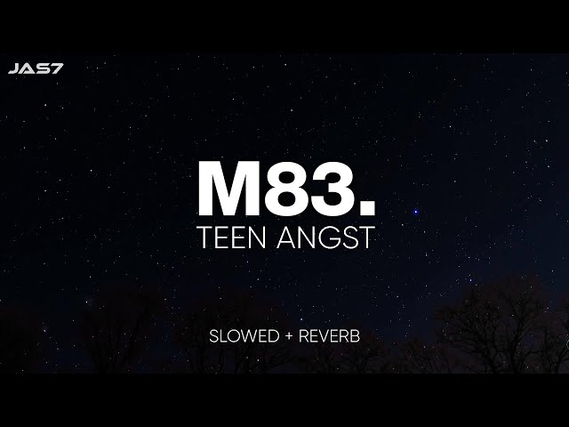 M83 - Teen Angst (slowed+reverb)