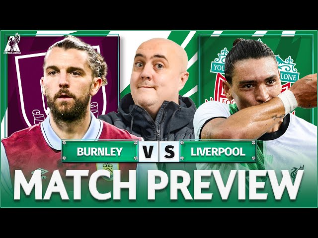 BURNLEY vs LIVERPOOL! Starting XI Prediction & Preview