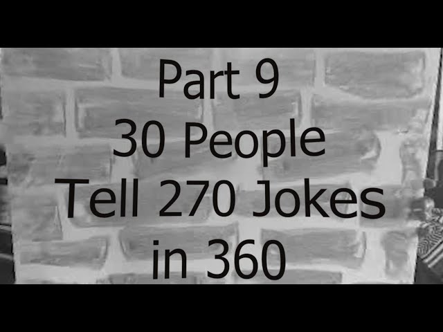 Part 9 - 30 People Tell 270 Jokes in 360