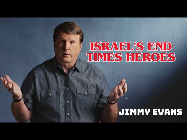 Pastor Jimmy Evans | Israel's End Times Heroes