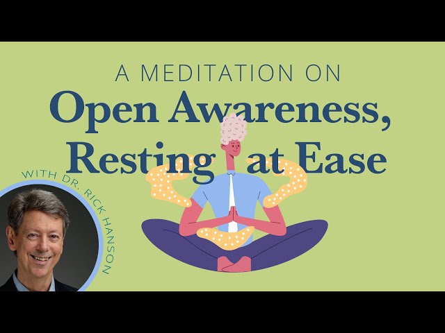 A Meditation on Open Awareness, Resting at Ease from Dr. Rick Hanson