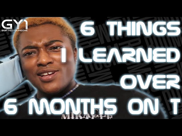 6 Things I Learned Over 6 Months on T | Black/Afro-Caribbean Trans Man