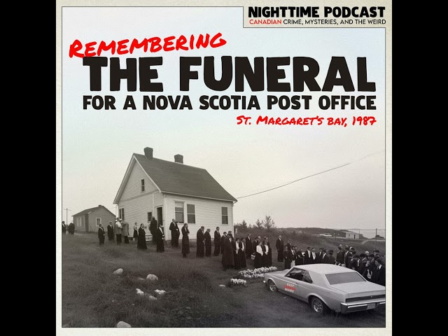 KCW Remembers: the Funeral for a Nova Scotia Post Office (St. Margaret's Bay, NS, 1987)