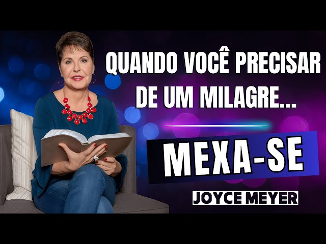 QUANDO VOCÊ PRECISAR DE UM MILAGRE…MEXA SE