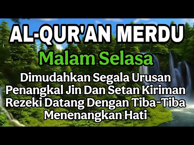 ALQURAN MERDU MALAM SELASA PEMBUKA PINTU REZEKI PENANGKAL JIN DAN SETAN KIRIMAN. PENENANG HATI