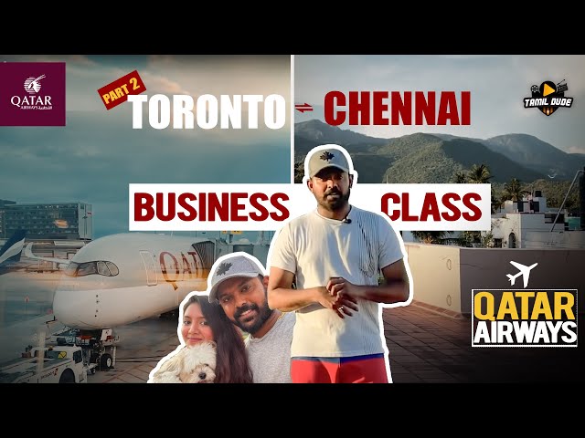 Business Class Qatar Airways | Montreal to Chennai | Part 2 | Tamil Dude