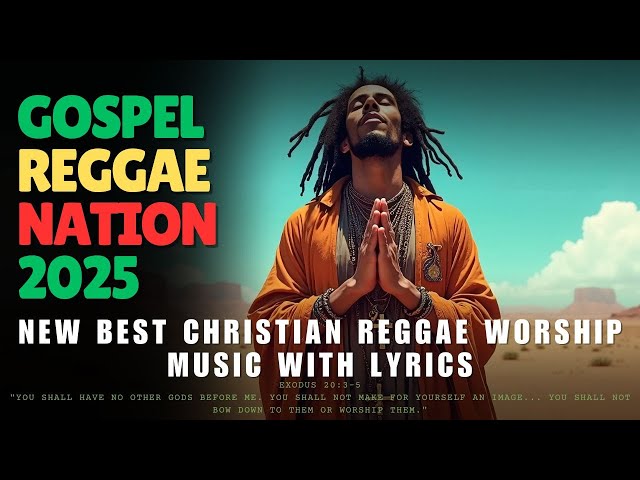 Gospel Reggae Nation 2025: New Best Christian Reggae Worship Music with Lyrics