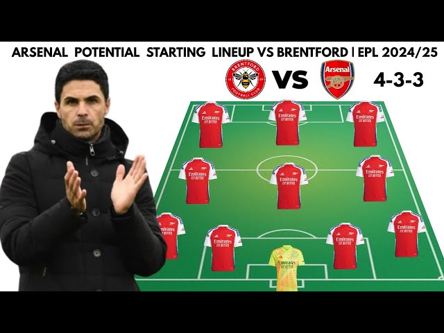 BRENTFORD VS ARSENAL | Arsenal potential starting ENGLISH PREMIER LEAGUE 2024/2025 MATCHWEEK 19