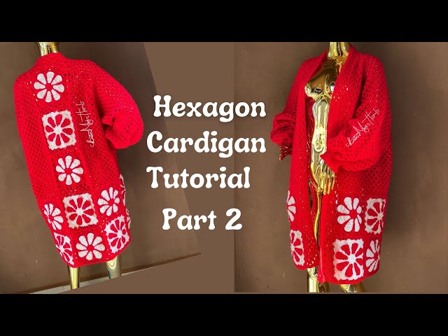 How To Crochet Granny Hexagon Cardigan Part 2