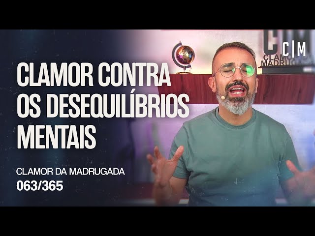 CLAMOR CONTRA OS DESEQUILÍBRIOS MENTAIS | CM