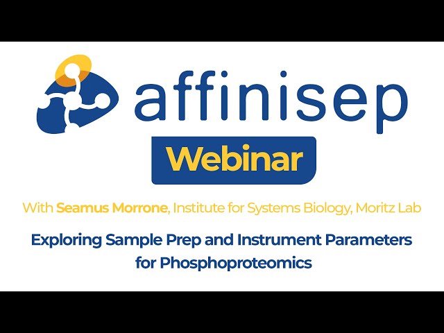 Affinisep webinar "Exploring Sample Prep and Instrument Parameters for Phosphoproteomics"