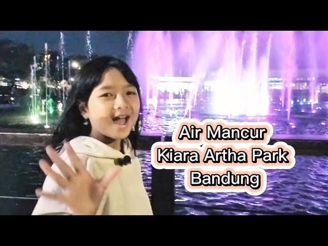 Nonton Pertunjukan Air Mancur Kiara Artha Park Bandung