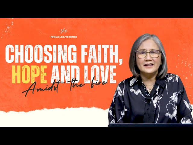 Choosing Faith Amidst the Fire | Pinnacle Live