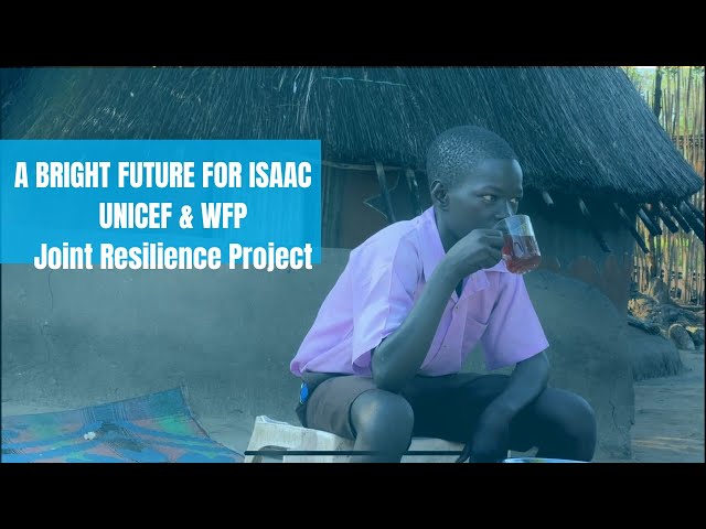 A bright future for Isaac -  UNICEF & WFP Joint Resilience Project