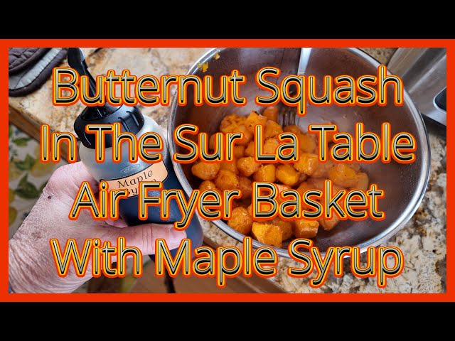 Butternut Squash In The Sur La Table Air Fryer Basket With Maple Syrup