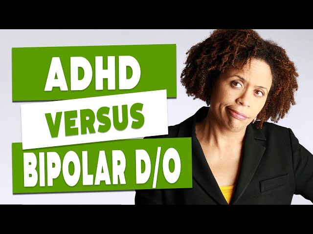 ADHD Vs Bipolar Disorder - How To Tell The Difference