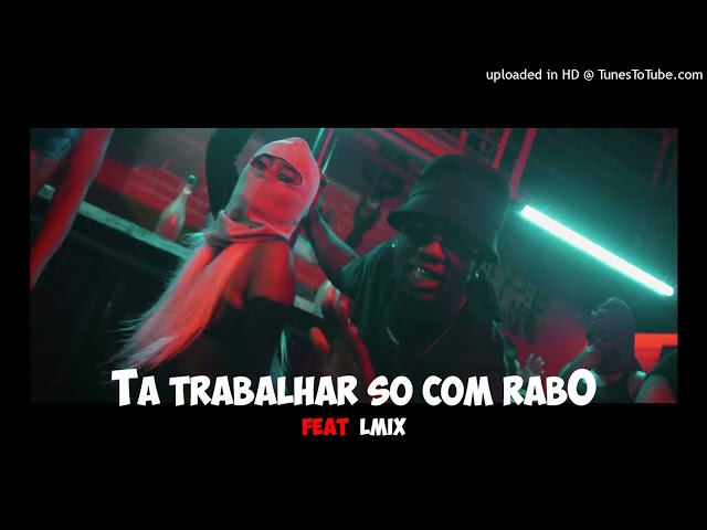 Lil Miro - Tá Trabalhar Só Com Rabo (feat LMix)  "Audio Official"