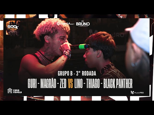 LINO, THIAGO E BLACK PANTHER X GURI, MAGRÃO E ZED - GRUPO B - 3° RODADA - #BDC500K