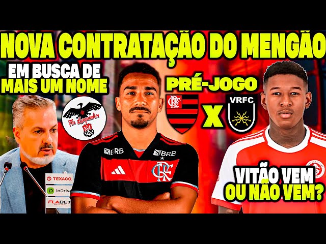 MAIS UM REFORÇO CHEGANDO NO MENGÃO! PRÉ JOGO FLAMENGO X VOLTA REDONDA CARIOCÃO! ESCALAÇÃO DO FLA E+