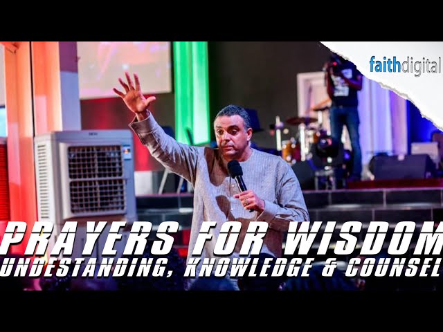 Prayers for Wisdom, Understanding, Knowledge & Counsel (Dag Heward-Mills)