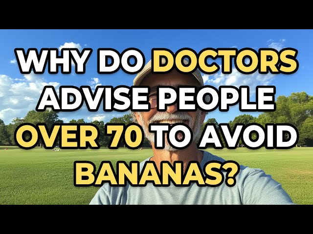 Should You Avoid Bananas After 70? Doctor: If You Don’t Want to Ride in an Ambulance, Limit These...