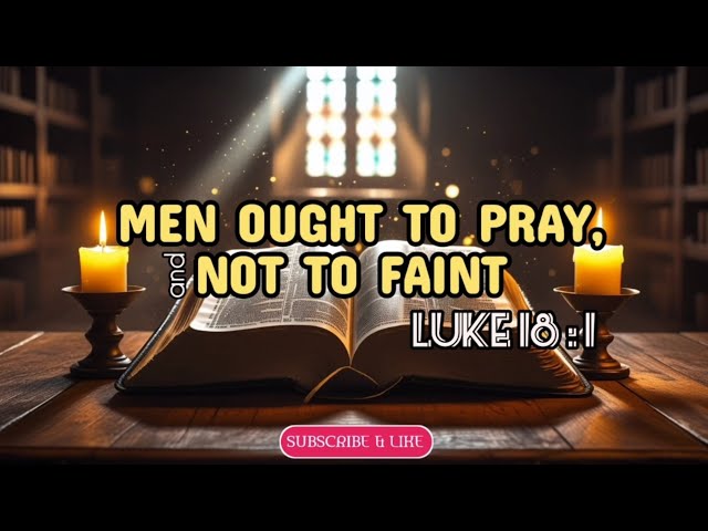 🙏Men Ought Always to Pray, and NOT to Faint.. Luke 18 : 1. #prayer #bible #jesusforgives #praytogod