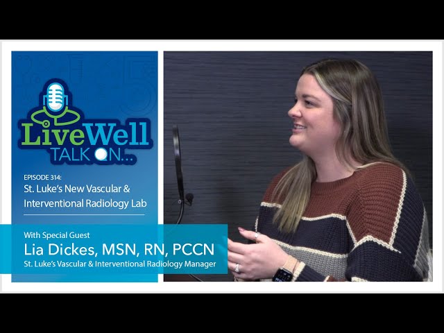 Ep. 314 - St. Luke's New Vascular & Interventional Radiology Lab (Lia Dickes, MSN, RN, PCCN)