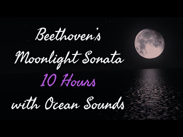 10 Hours By The Moonlit Ocean - Beethoven's Moonlight Sonata - Fade to Black in 30 min