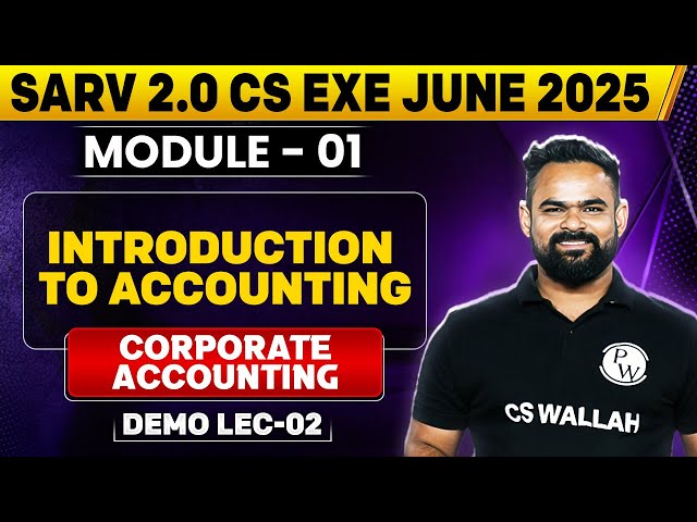 Introduction to Accounting | Corporate Accounting | Sarv 2.0 CS Exe June 2025