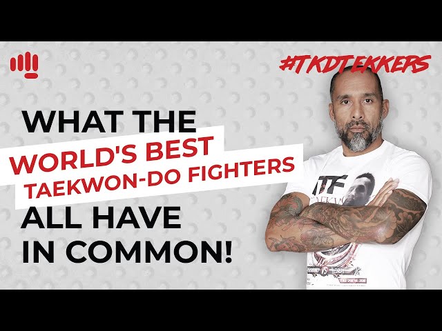 What the World's Best Taekwon-Do Fighters, ALL have in common!