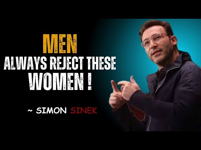 MEN ALWAYS REJECT THESE WOMEN - |SIMON SINEK BEST MOTIVATIONAL SPEECH !!